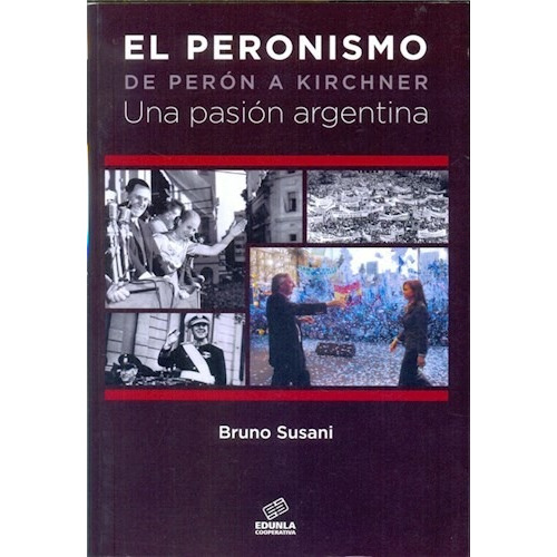 Libro Peronismo De Perona Kirchner, Una Pasion Argentina De 