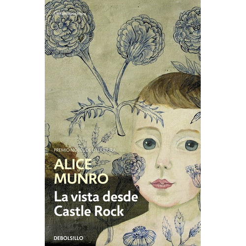 La Vista Desde Castle Rock, De Alice Munro. Editorial Debols!llo, Tapa Blanda, Edición 1 En Español