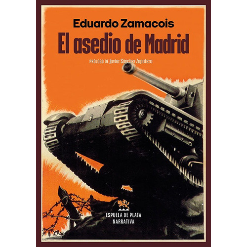 El Asedio De Madrid, De Sanchez Zapatero, Javier. Editorial Espuela Plata, Tapa Blanda En Español