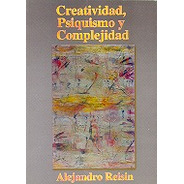 Alejandro Reisin: Creatividad, Psiquismo Y Complejidad
