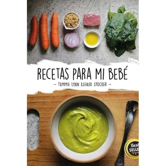 Libro Recetas Para Mi Bebé - Tammie Lynn Asenjo Stocker