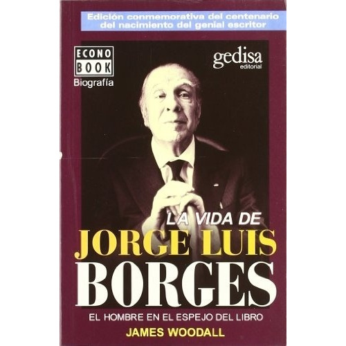 Vida De Jorge Luis Borges, La - Woodall, James