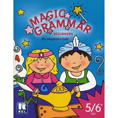 MAGIC GRAMMAR - BEGINNERS, de DOLD, Maria Alejandra. Editorial KEL EDICIONES S.A., tapa blanda en inglés, 2013
