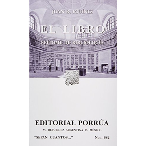 El Libro  Epítome De Bibliología Juan B. Iguiniz Ed Porru