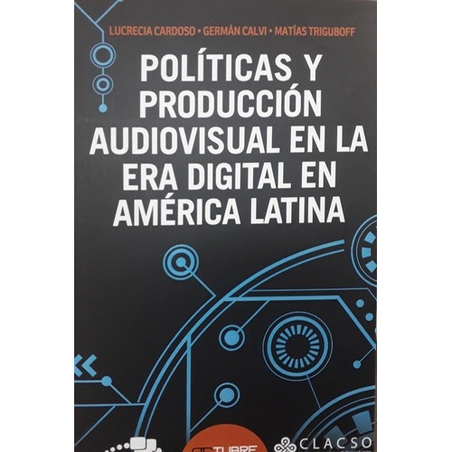 Políticas Y Producción Audiovisual En La Era, de CARDOSO, CALVI y otros. Editorial Octubre en español