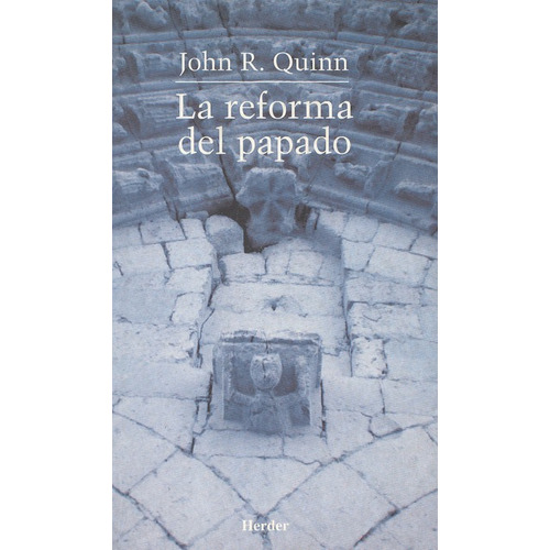 La Reforma Del Papado, De Quinn, John R. Editorial Herder, Tapa Blanda, Edición 1 En Español, 2000