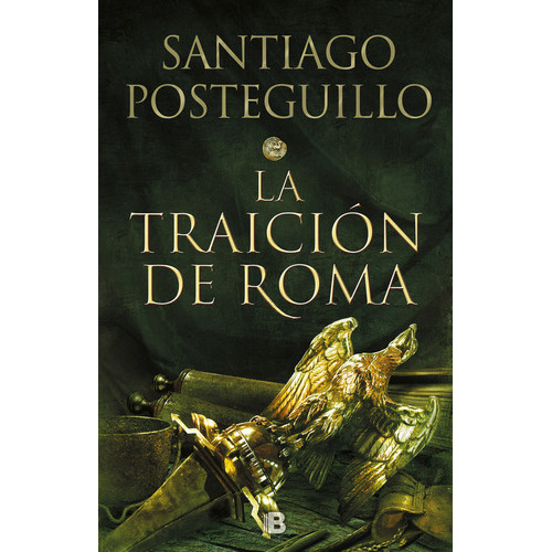 La Traiciãâ³n De Roma (trilogãâa Africanus 3), De Posteguillo, Santiago. Editorial B (ediciones B), Tapa Dura En Español