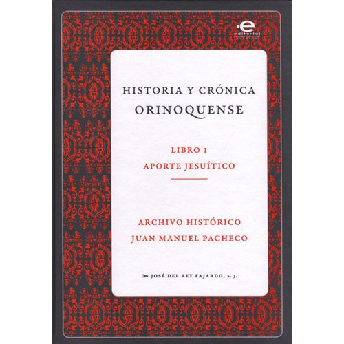Historia Y Crónica Orinoquense Libro I. Aporte Jesuítico, De José Del Rey Fajardo. Editorial U. Javeriana, Tapa Blanda, Edición 2016 En Español