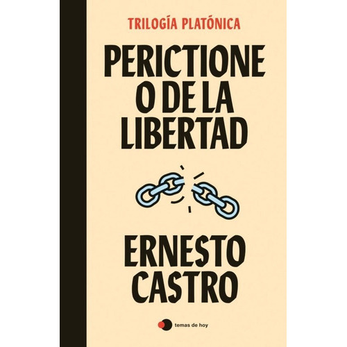 Perictione O De La Libertad, De Ernesto Castro. Editorial Temas De Hoy, Tapa Blanda En Español, 2023
