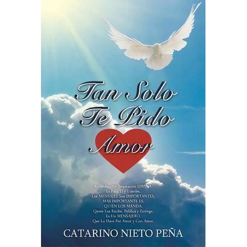 Tan Solo Te Pido Amor, De Catarino Nieto Pena. Editorial Palibrio, Tapa Blanda En Español