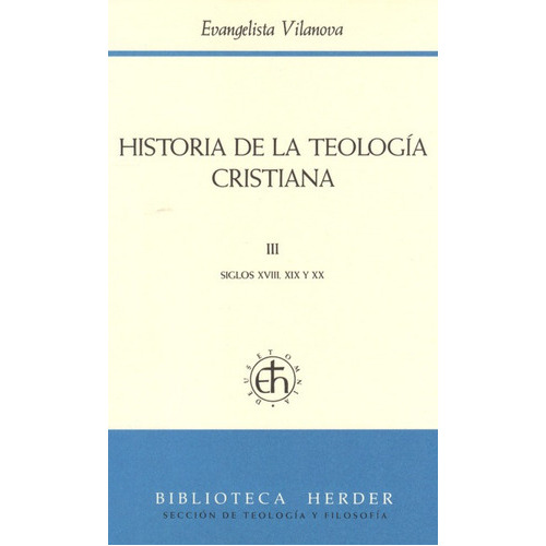 Historia De La Teologia Cristiana Iii, De Vilanova, Evangelista. Editorial Herder, Tapa Blanda, Edición 1 En Español, 1992