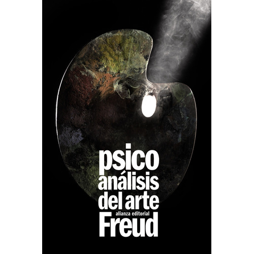 Psicoanálisis del arte, de Freud, Sigmund. Serie El libro de bolsillo - Bibliotecas de autor - Biblioteca Freud Editorial Alianza, tapa blanda en español, 2013