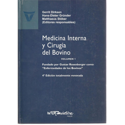 Medicina Interna Y Cirugía Del Bovino, 4ª, De Dirksen, Gerrit / Gründer, Hans-dieter / Stöber, Matthaeus., Vol. 1. Editorial Inter-médica, Tapa Dura En Español, 2013