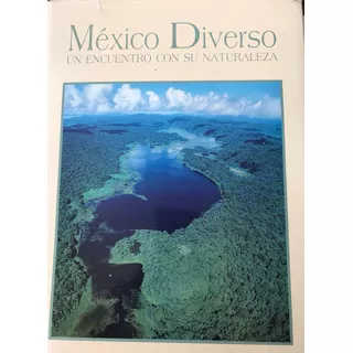 México Diverso Un Encuentro Con Su Naturaleza 