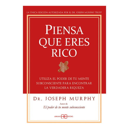Piensa que eres rico Dr. Joseph Murphy Español Editorial Arkano Books