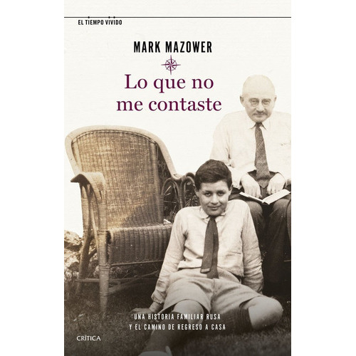 LO QUE NO TE DIJE, de Mark Mazower. Editorial Crítica, tapa blanda en español