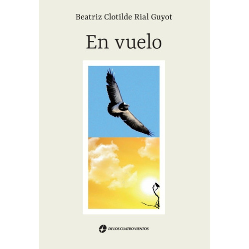 EN VUELO, de Beatriz Clotilde Rial Guyot. Editorial De Los Cuatro Vientos, tapa blanda en español, 2022