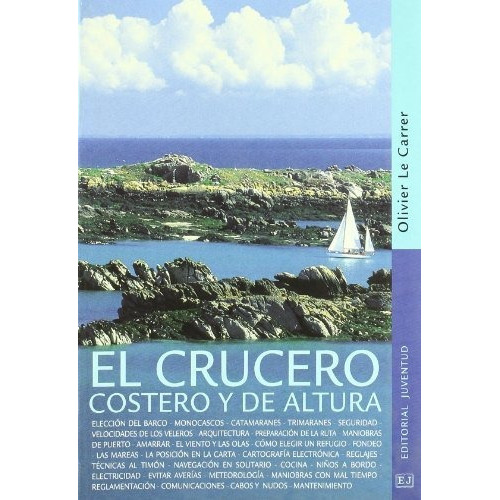 El Crucero Costero Y De Altura, De Le Carre, Olivier. Editorial Juventud, S.a., Tapa Blanda En Español