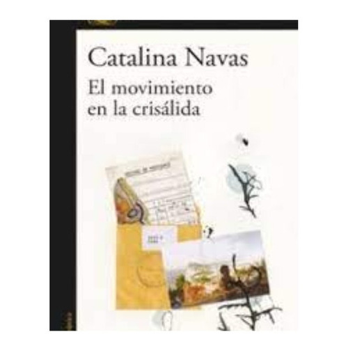 El Movimiento En La Crisálida. Catalina Navas. Editorial Alfaguara En Español. Tapa Blanda