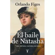 Libro El Baile De Natasha - Orlando Figes