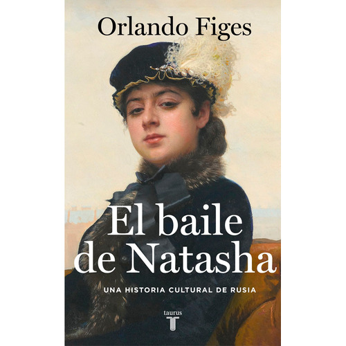 Libro El Baile De Natasha - Orlando Figes