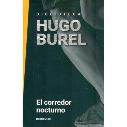 Corredor Nocturno, El, De Hugo Burel. Editorial Debolsillo, Tapa Blanda, Edición 1 En Español