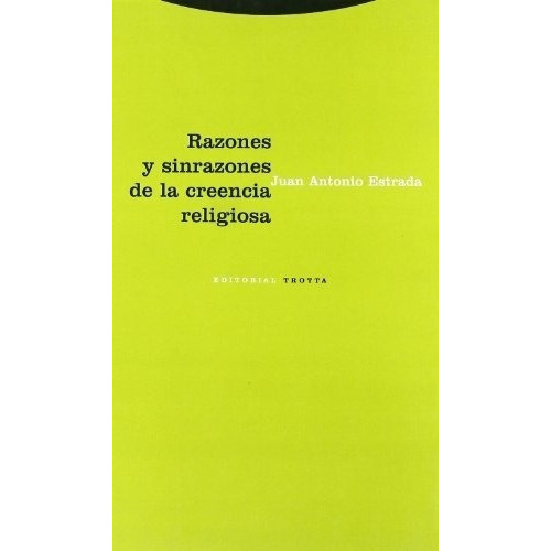 Razones Y Sinrazones De La Creencia Religiosa - Estr, De Estrada, Juan Antonio. Editorial Trotta En Español