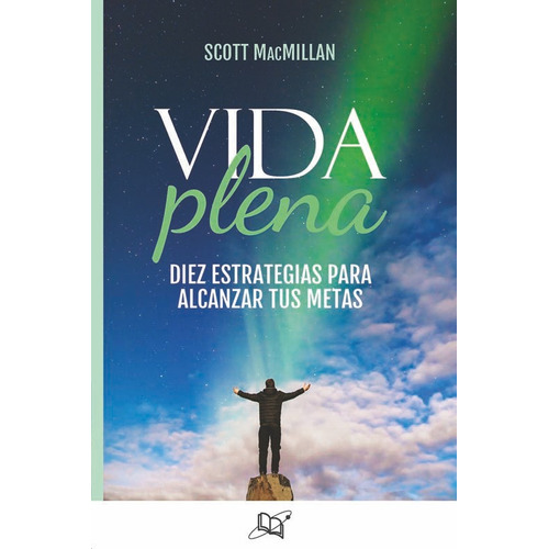 VIDA PLENA, de Macmillan, Scott; Ramírez, Héctor; Rojas, Édgar. Editorial Universo de libros, tapa pasta blanda, edición 1 en español, 2018