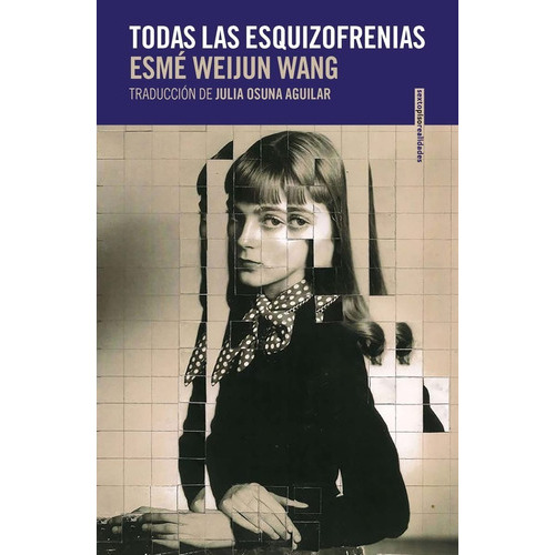 Todas Las Esquizofrenias, De Wang, Esme Weijun. Editorial Sexto Piso, Tapa Blanda En Español, 2022