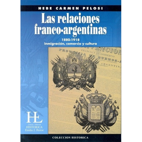 Las Relaciones Franco Argentinas - Pelosi, Hebe Carm, De Pelosi, Hebe Carmen. Editorial Libreria Historica En Español