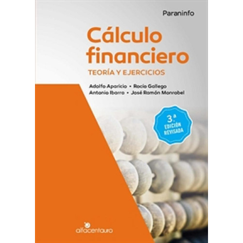 Calculo Financiero. Teoria Y Ejercicios. 3.ª Edicion Revisad