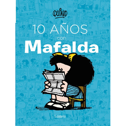 10 años con Mafalda ( Mafalda ), de Quino. Serie Biblioteca QUINO Editorial Lumen, tapa blanda en español, 2015