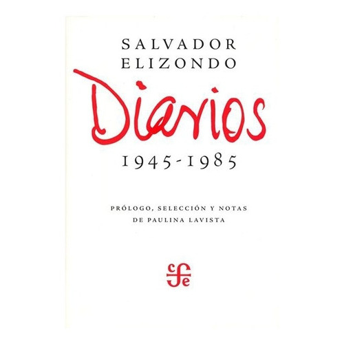 Diarios: 1945-1985, De Salvador Elizondo., Vol. Volúmen Único. Editorial Fondo De Cultura Económica, Tapa Dura En Español, 1985