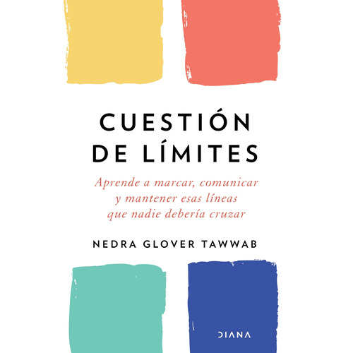 Cuestión de límites, de Tawwab, Nedra Glover. Serie Fuera de colección Editorial Diana México, tapa blanda en español, 2021