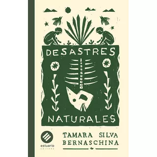 Desastres Naturales, De Tamara Silva Bernaschina. Editorial Estuario En Español