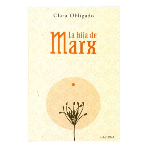Hija De Marx, La, De Clara Obligado. Editorial Galerna, Edición 1 En Español
