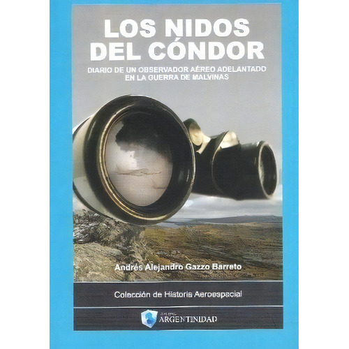 Los Nidos Del Condor, De Andres Alejandro Gazzo Barreto. Editorial Argentinidad, Tapa Blanda En Español