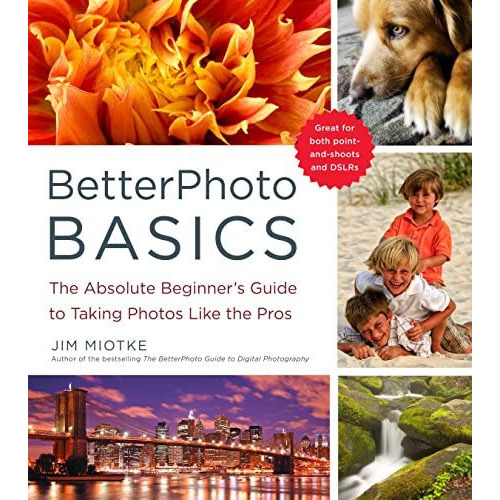 Betterphoto Basics, de Jim Miotke. Editorial Watson-Guptill Publications, tapa blanda en inglés