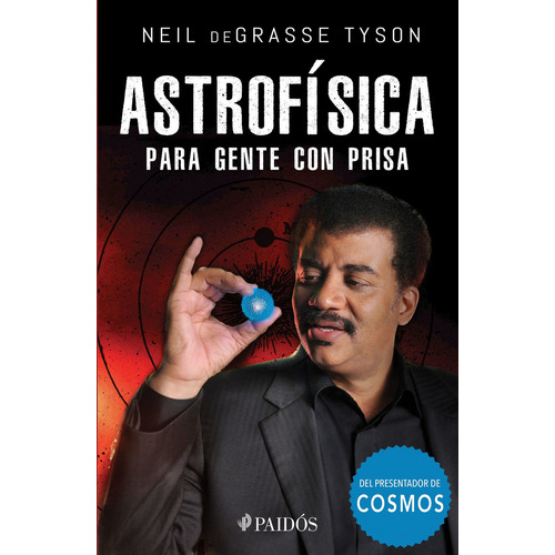 Astrofísica para gente con prisa, de Tyson, Neil deGrasse. Serie Fuera de colección, vol. 0.0. Editorial Paidos México, tapa blanda, edición 1.0 en español, 2017