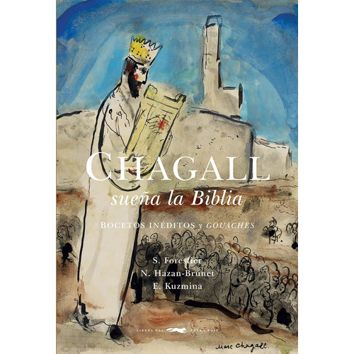 Chagall sueña la Biblia, de Varios autores. Serie Adulto Editorial Libros del Zorro Rojo, tapa dura en español, 2019