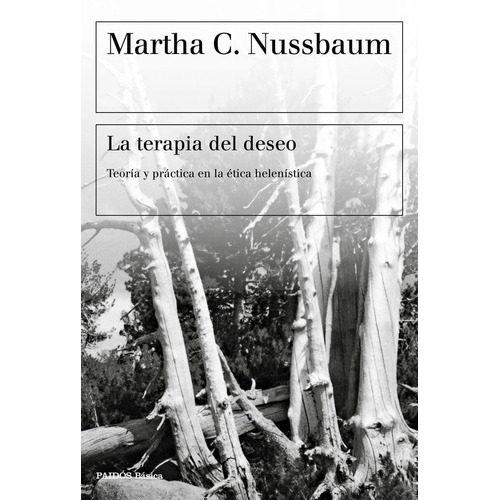 La terapia del deseo, de Martha C. Nussbaum. Editorial Ediciones Paidós, tapa blanda en español