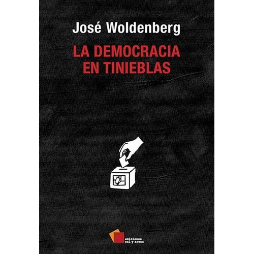 La Democracia En Tinieblas - José Woldenberg -