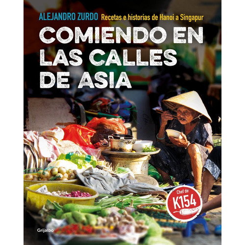 Comiendo en las calles de asia, de Zurdo, Alejandro. Editorial Grijalbo Ilustrados, tapa blanda en español