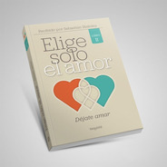 Elige Solo El Amor. Libro 2: Déjate Amar. S. Blaksley
