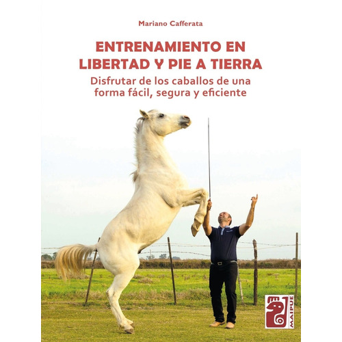 Entrenamiento En Libertad Y Pie A Tierra, De Cafferata, Mariano. Editorial Maipue, Tapa Blanda En Español