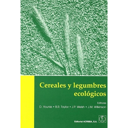 Cereales y Legumbres Ecologicos, de D. Younie. Editorial Acribia, tapa blanda, edición 2005 en español