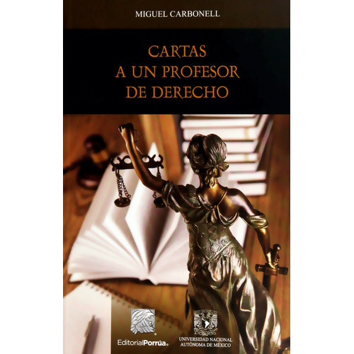 Cartas A Un Profesor De Derecho, De Miguel Carbonell. Editorial Porrúa, Tapa Blanda En Español