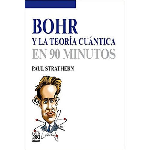 Bohr Y La Teoria Cuantica En 90 Minutos Siglo Xxi España