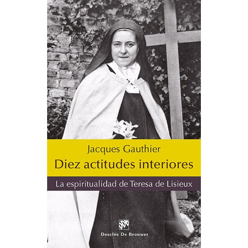Diez Actitudes Interiores, De Gauthier, Jacques. Editorial Desclée De Brouwer, Tapa Blanda En Español