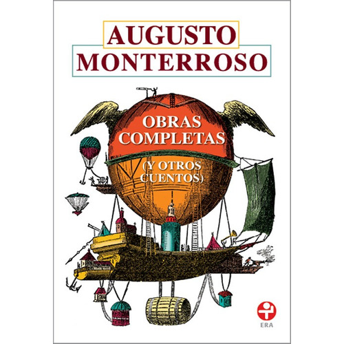 Obras completas (y otros cuentos), de Monterroso, Augusto. Editorial Ediciones Era en español, 2011